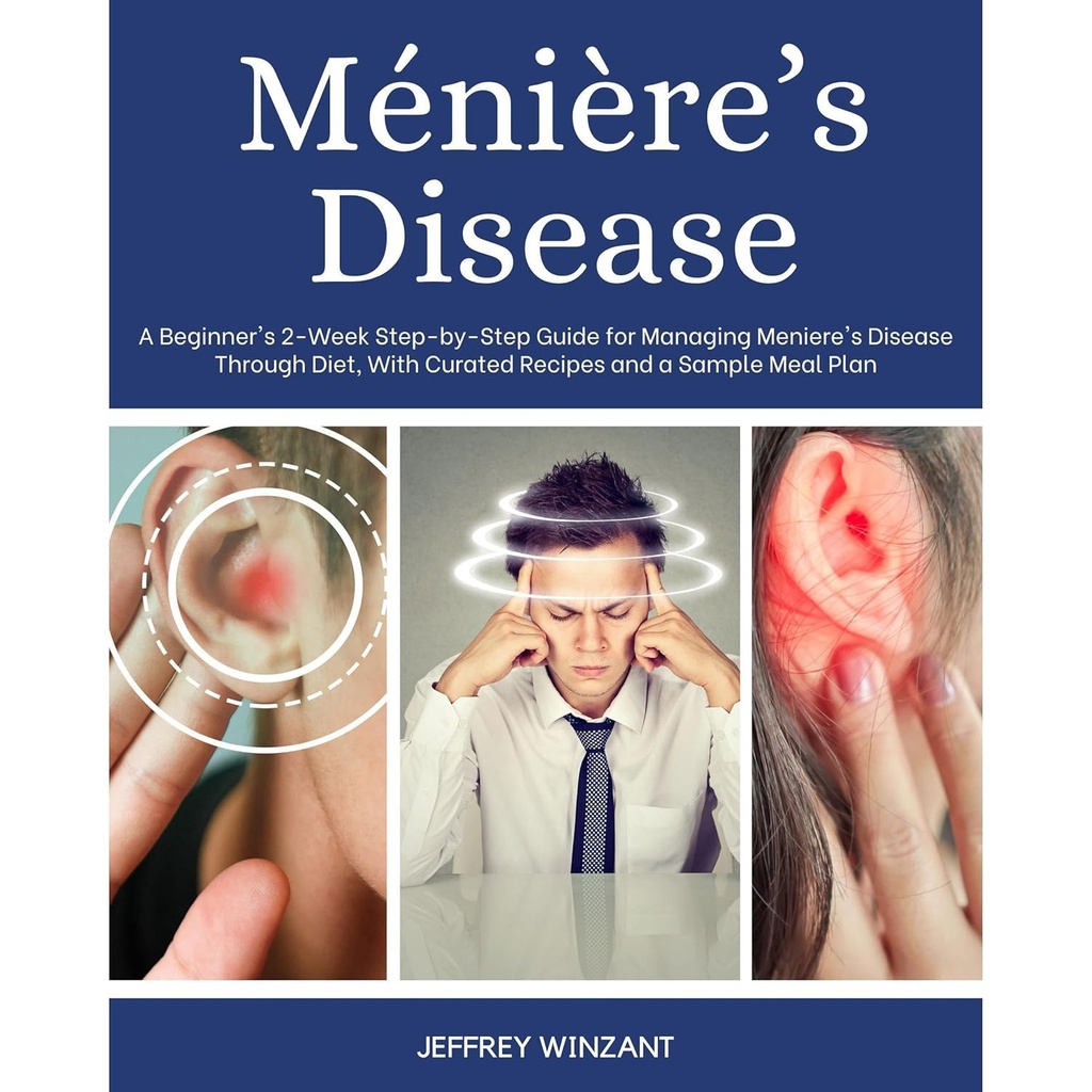 Ménière Penyakit: Seorang pemula 's 2- Minggu Langkah-by- Langkah Guide untuk Managing Penyakit Meniere Melalui Diet, Dengan Kurated Resep dan Meal Rencana Contoh