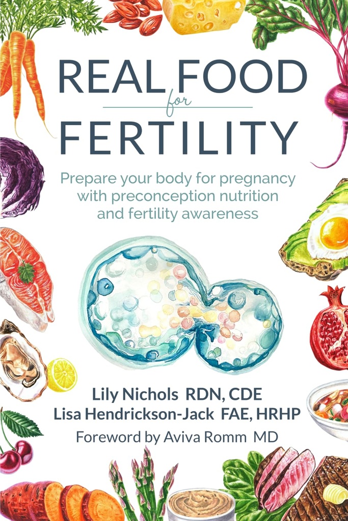 Real Food for Fertilitas: Siapkan tubuh Anda untuk kehamilan dengan kehamilan nutrisi dan kesadaran kesuburan