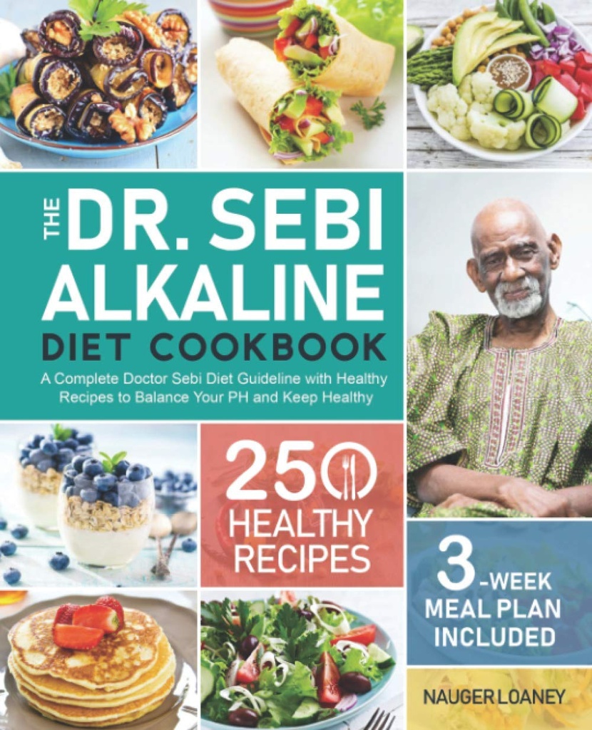 The Dr. Sebi Alkali Diet Cookbook: A Complete Doctor Sebi Diet Guideline with 250 Healthy Reepes to balance Your PH and Keep Healthy (3- Week Meal Plan Included)