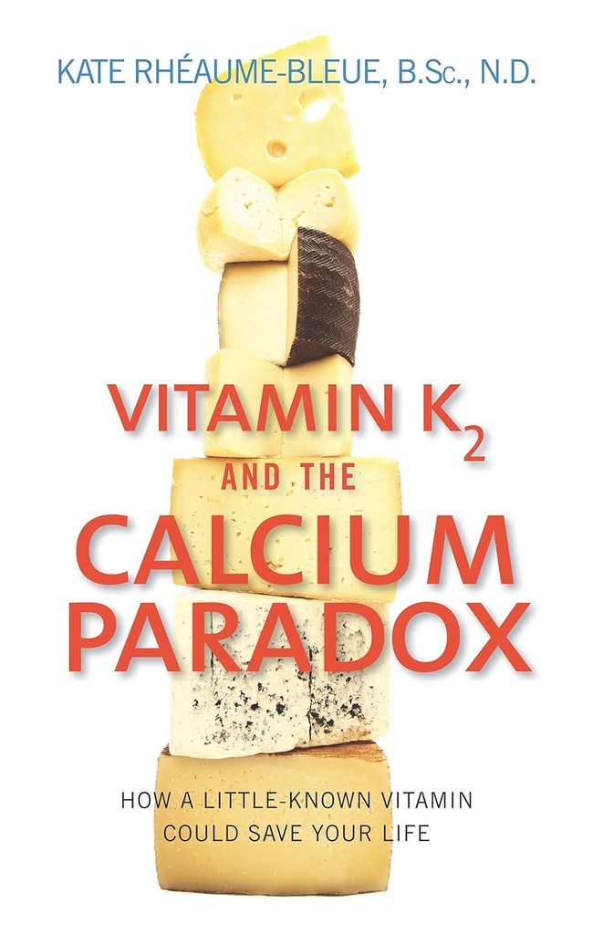 Vitamin K2 And The Kalsium Paradox: How a Little- Known Vitamin Could Save Your Life