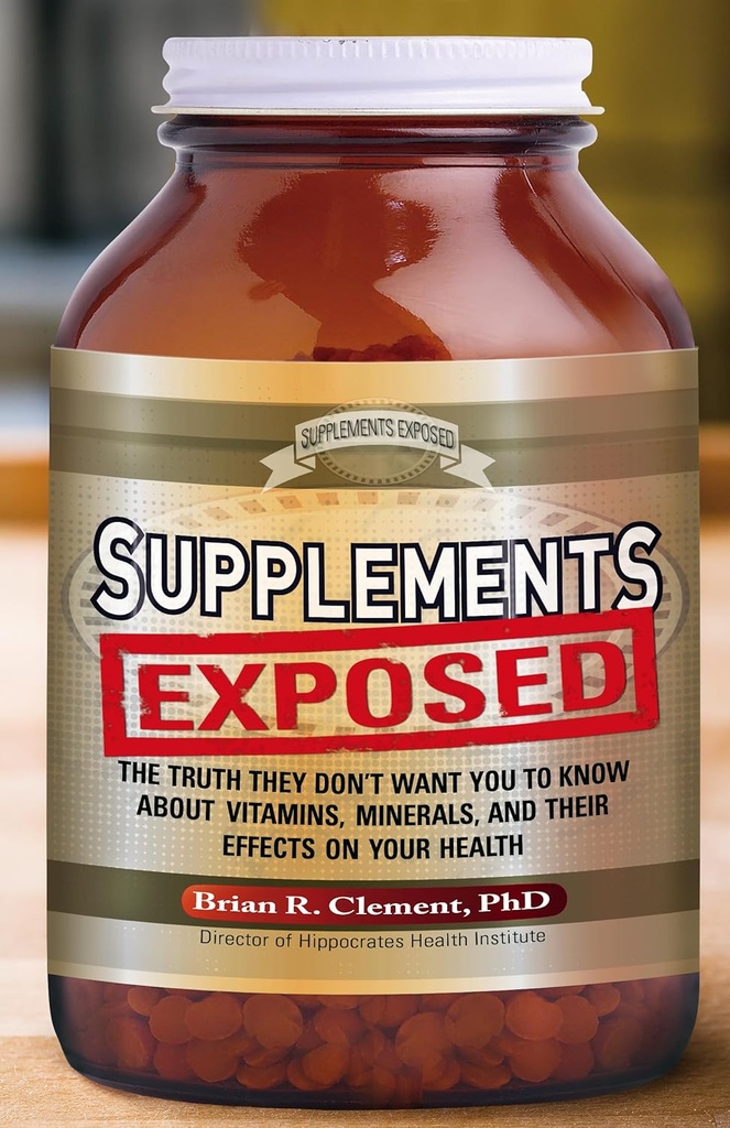 Suplemen Exposed: The Truth They Don 't Want You to Know About Vitamin, Mineral, and Their Effects on Your Health