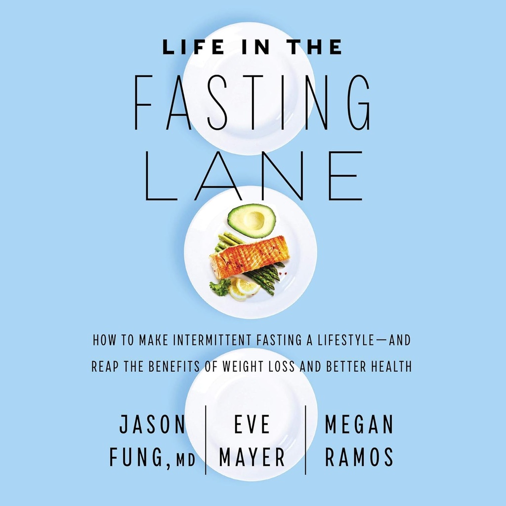 Hidup di Fasting Lane: Bagaimana Membuat Intermittent Memuaskan Lifestyle - dan Reap Manfaat dari Weight Loss dan Kesehatan Lebih Baik
