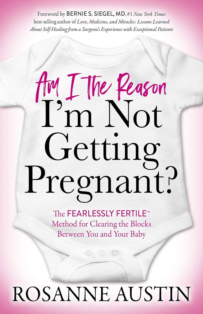 Apakah aku alasan aku tidak mendapatkan Hamil?: The Fearlesly Fertile ™ Method for Clearing the Blocks Between You and Your Baby