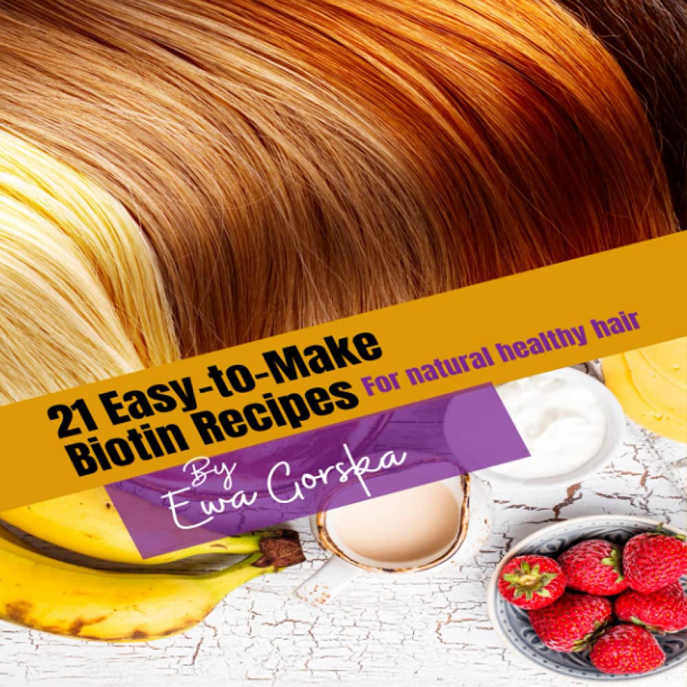 21- mudah untuk membuat resep biotin: untuk semua rambut sehat alami