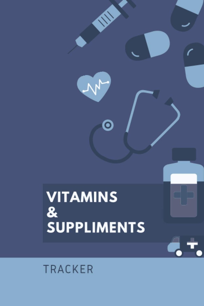 Vitamin dan Suplemen: 6x9 120 halaman - Pelacak, Instruksi Menulis Turun, Dosage Dan Waktu Administrasi, Jadwal Menjaga, Catatan