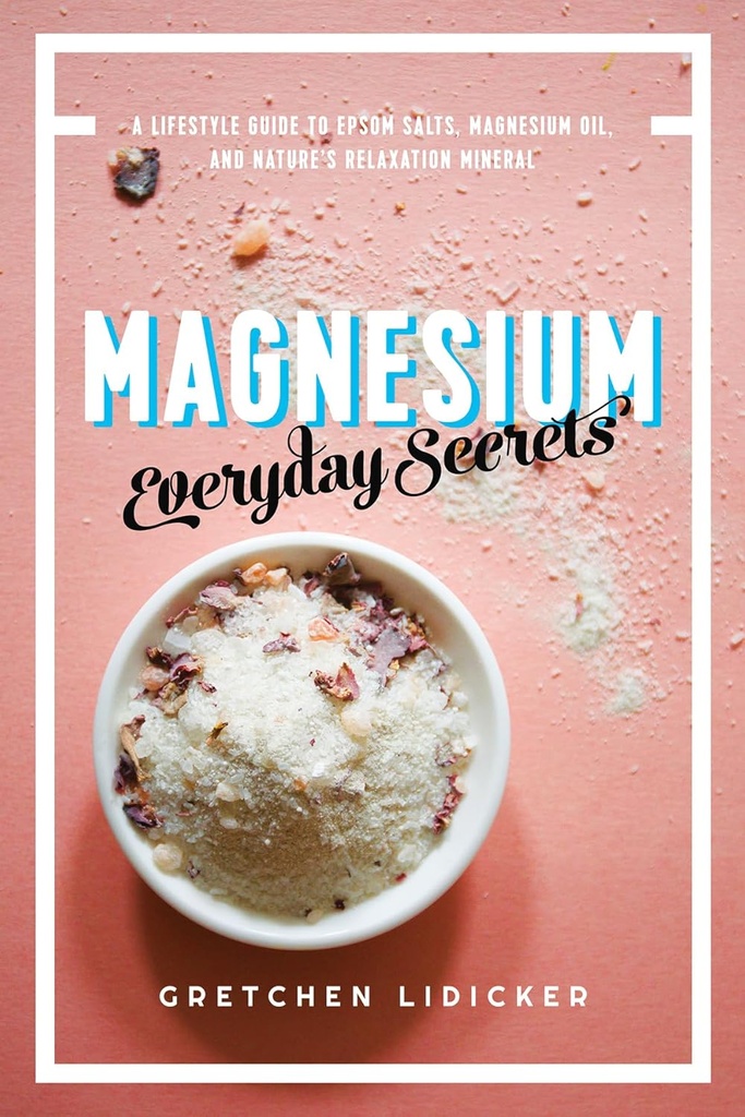 Magnesium: Rahasia Setiap hari: Panduan Gaya Hidup ke Mineral Relaxation Alam