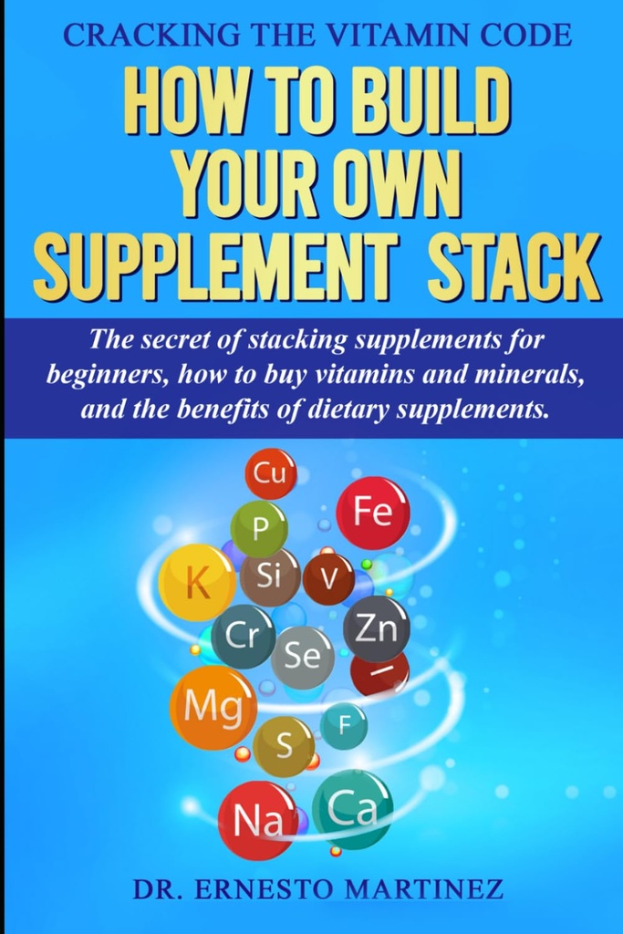 Bagaimana membangun Stack Supplemen Sendiri Anda. The Secret of Stacking Suplemen untuk pemula, How to Buy Vitamin and Minetars,... of Dietary Suplemen. (Kesehatan dan Wellness)