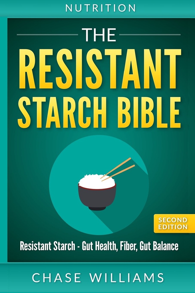 Nutrition: Resistant Starch Bible: Resistant Starch - Gut Health, Fiber, Gut Saldo