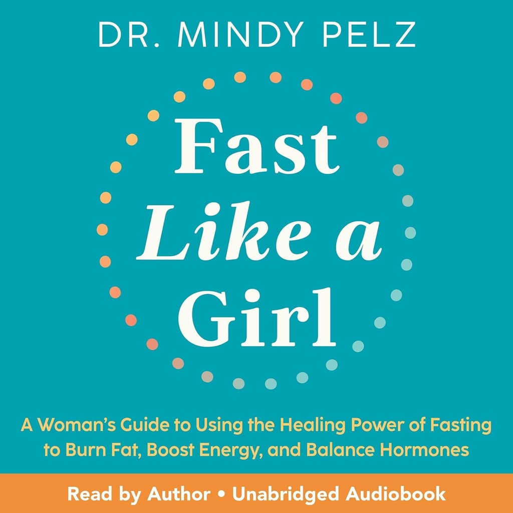 Fast Like A Woman 's Guide To Using the Healing Power of Fasting to Burn Fat, Boost Energy, and Saldo Hormon