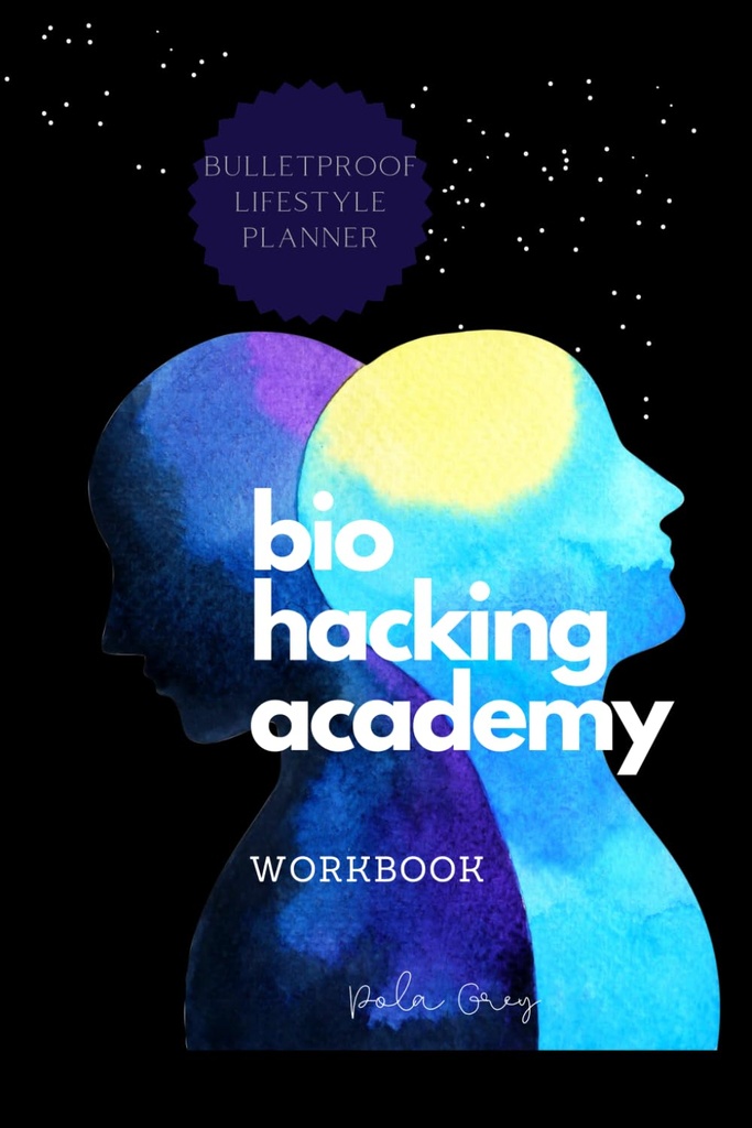 BIOHACKER ACDEMY workBOOK self optimisasi Biofedback versi Cognitive MALE dari Cover Black White Enterior: Selesai 2 BULAN 8 Minggu meditasi PLANNER supplemen diet dan biohacking
