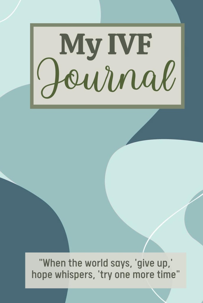 My IVF Journal: Cute In Vitro Fertilization Planner for Women Going Through Fertilitas Treatment To Help Them Stay Organized and Focused