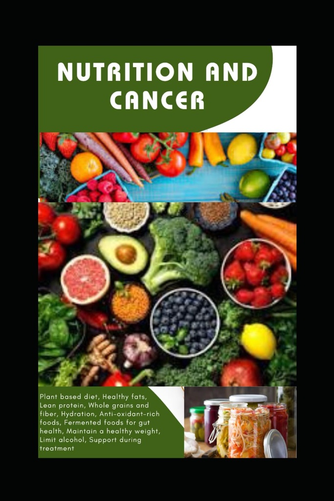 Nutrisi dan kanker: Pilihan Diet Harnessing untuk Pencegahan Kanker dan Pemulihan