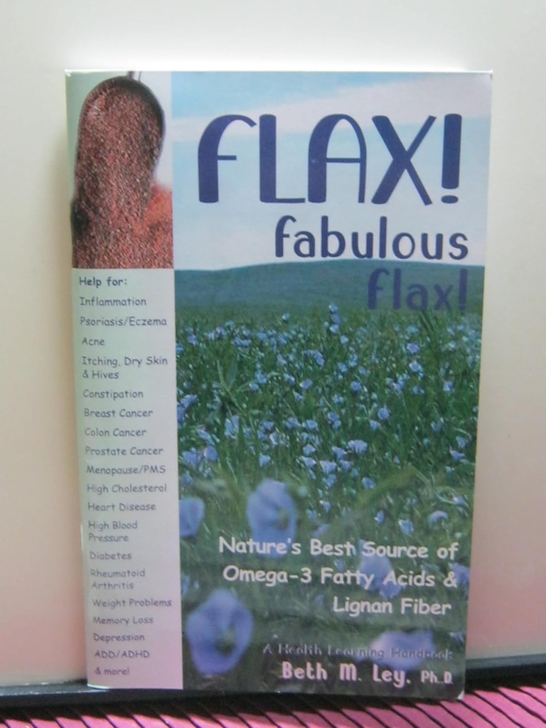 Flax! Fabulous Flax: Nature 's Best Source of Omegaga- 3 Acids Gendut dan Lignan Fiber!
