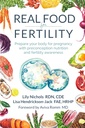 Real Food for Fertilitas: Siapkan tubuh Anda untuk kehamilan dengan kehamilan nutrisi dan kesadaran kesuburan