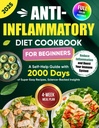 Anti- Inflammatory Diet Cookbook untuk pemula: Sebuah Bantuan Panduan dengan 2000 Hari dari Super Easy Recipes, Science-Backed Insight, dan 4 - Week Meal Plan... Inflammation and Boost Your Imune System