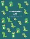 Tambahan dan Vitamin Tracker: Track Daily Intake Of Suplemen / Vitamin / Medications Termasuk Dosage And Time With This Undated Medication Logbook,...