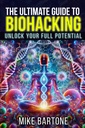 The Ultimate Guide to Biohacking: