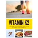 Vitamin K2: Sebuah pemula 3- Langkah Cepat Awal Panduan, Dengan Overview Benefits Kesehatan