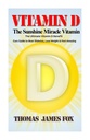 The Ultimate Vitamin D Benefit and Cure Guide to Beat Diabetes, Lose Weight and Feel Amazing