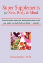Suplemen Super untuk Kulit, Tubuh & Pikiran: Bagaimana vitamin, mineral, antioksidan dan tanaman dapat membuat Anda terlihat, merasa dan berpikir muda