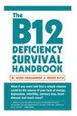 The B12 Deficient Survival Handbook: