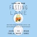 Hidup di Fasting Lane: Bagaimana Membuat Intermittent Memuaskan Lifestyle - dan Reap Manfaat dari Weight Loss dan Kesehatan Lebih Baik