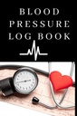Buku Catatan Tekanan Darah: Easy To Use Daily Blood Pressure Log for Record and Monitor Blood Pressure for Home and Travel - 120 Halaman (6 "x 9" Inches): Blood Pressure Log Book For Daily Tracking