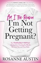 Apakah aku alasan aku tidak mendapatkan Hamil?: The Fearlesly Fertile ™ Method for Clearing the Blocks Between You and Your Baby