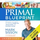 The New Primal Blueprint: Program Ulang Genes Anda untuk Kembang Berkembang Tanpa Batas Kehilangan, Kesehatan Vibrant dan Energi Tanpa Batas
