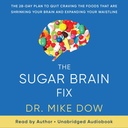 The Sugar Brain Fix: Rencana 28- Day untuk Keluar Craving the Foods That Are Shrinking Your Brain and Expanding Your Waistline