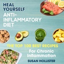 Anti- Inflammatory Diet: Sembuhkan Dirimu: 100 Terbaik Resep untuk Inflammasi Chronic