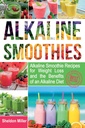 Alkaline Smoothies: Alkaliline Smoothie Resep untuk Weight Loss dan Benefits dari Alkali Diet - Alkali Minuman Jalan ke Vibrant Health - Massive Energy and Natural Wheight Los