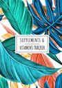 Suplemen & Vitamin Tracker: Tambahan harian & Buku Log Vitamin 124; Keep Track and Review All details About Your Medication 124; Record Date, Time,... of the week And More On 100 detaile Sheets.