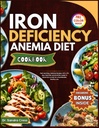IRON DEFICIENCY ANEMIA DIET COOKBOOK: