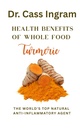 Keuntungan Kesehatan dari Whole Food Turmeric: The World 's Natural Antial Inflammatory