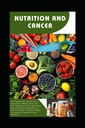 Nutrisi dan kanker: Pilihan Diet Harnessing untuk Pencegahan Kanker dan Pemulihan