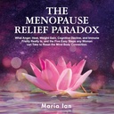 Paradoks Relief Menopause: Apa Amarah, Panas, Weight Gain, Deline Kognitive, dan Frailty Ammune Sebenarnya adalah, dan 5 Langkah Easy Any Woman Can Take untuk mengembalikan Mind-Body Connection
