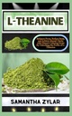 Enhance Focus, Reduce Stress, dan Achieve Mental Clarity dengan Alam Calming Secret Dengan Membuka Daya L- Theanine